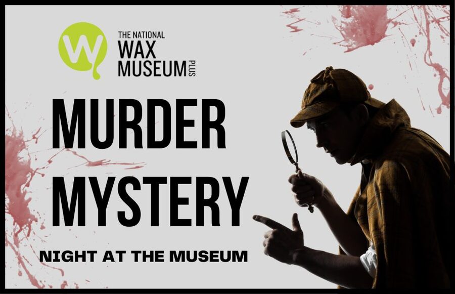 Dublin: Murder Mystery at the National Wax Museum - A murder mystery inside Dublin’s wax museum
